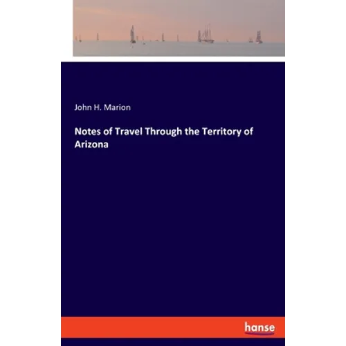 Notes of Travel Through the Territory of Arizona