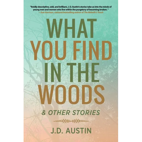What You Find in the Woods: and Other Stories