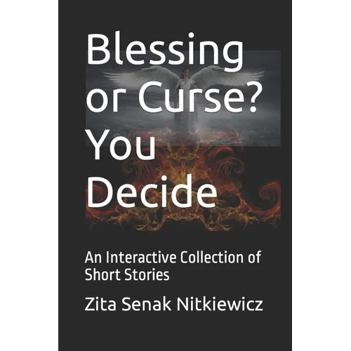 Blessing or Curse? You Decide: An Interactive Collection of Short Stories