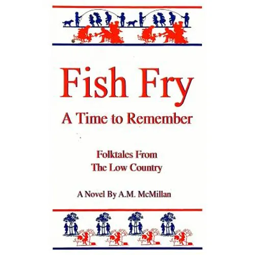 Fish Fry: A Time to Remember: Folk Tales from the Low Country