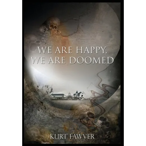 We are Happy, We are Doomed