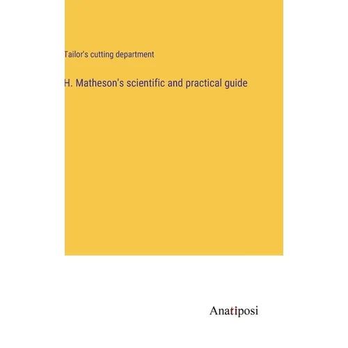 H. Matheson's scientific and practical guide