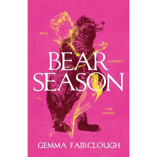 Bear Season: On the Disappearance of Jade Hunter by Carla G Young