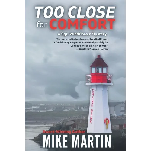 Too Close For Comfort: The Sgt. Windflower Mystery Series Book 15