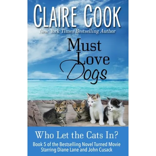 Must Love Dogs: Who Let the Cats In?