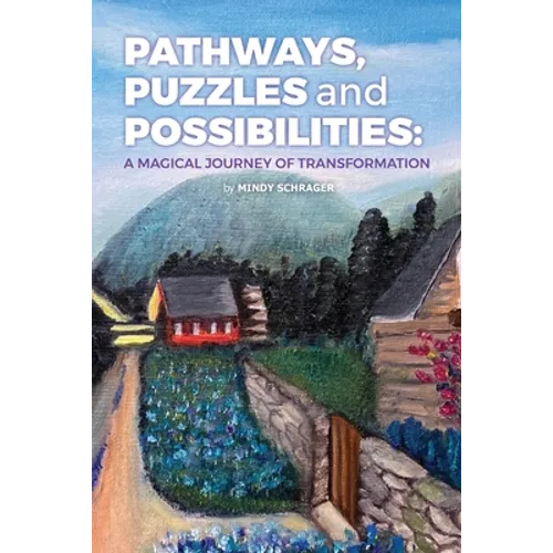 Pathways, Puzzles and Possibilities: A Magical Journey of Transformation