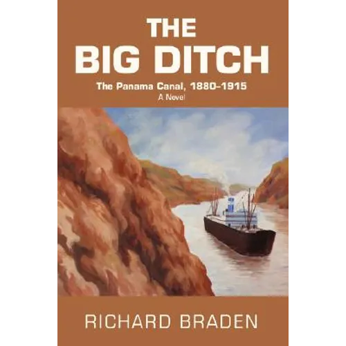 The Big Ditch: The Panama Canal, 1880-1915