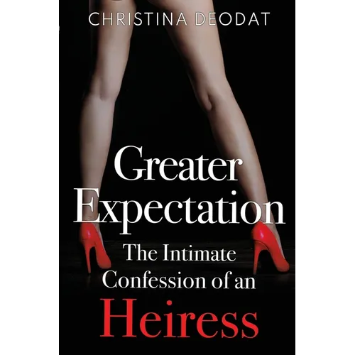 Greater Expectation: The Intimate Confession of an Heiress