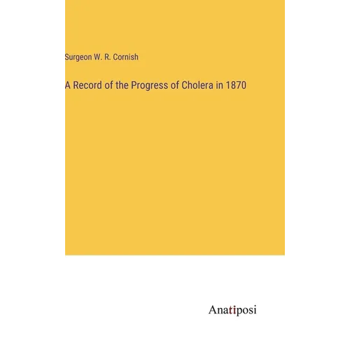 A Record of the Progress of Cholera in 1870