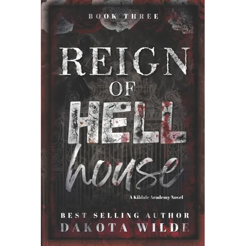 Reign of Hell House: A Kildale Academy Novel