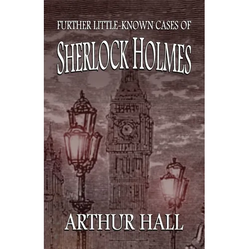 Further Little-Known Cases of Sherlock Holmes