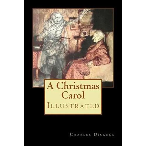 A Christmas Carol: Illustrated