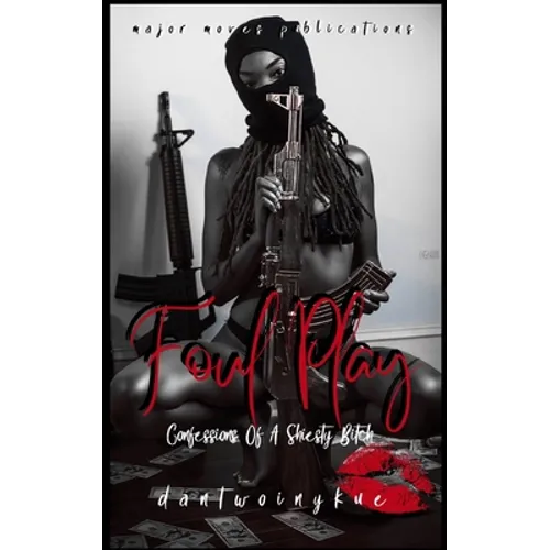 Foul Play: Confession of a Shiesty Bitch
