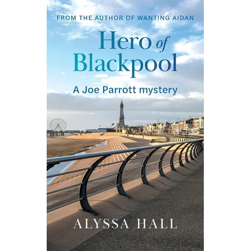 Hero of Blackpool: A Joe Parrott Mystery