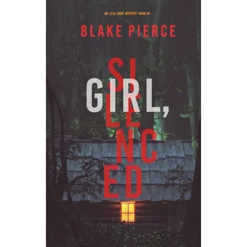 Girl, Silenced (An Ella Dark FBI Suspense Thriller-Book 4)