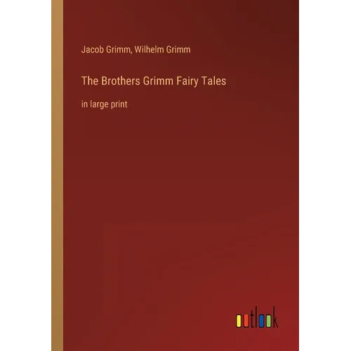 The Brothers Grimm Fairy Tales: in large print
