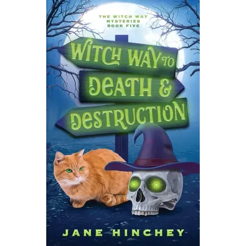 Witch Way to Death and Destruction: A Witch Way Paranormal Cozy Mystery #5