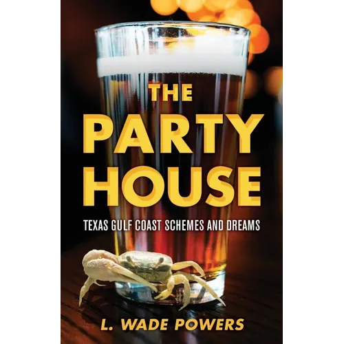 The Party House: Texas Gulf Coast Schemes and Dreams
