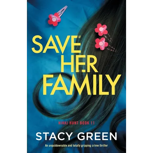 Save Her Family: An unputdownable and totally gripping crime thriller
