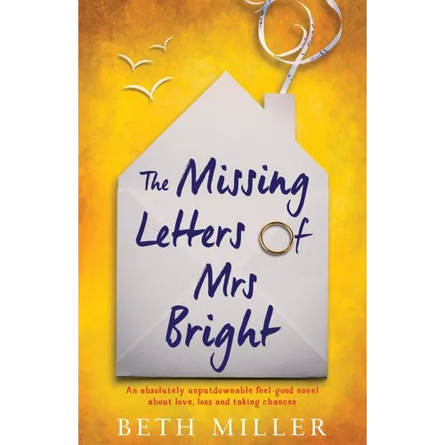 The Missing Letters of Mrs Bright: An absolutely unputdownable feel good novel about love, loss and taking chances