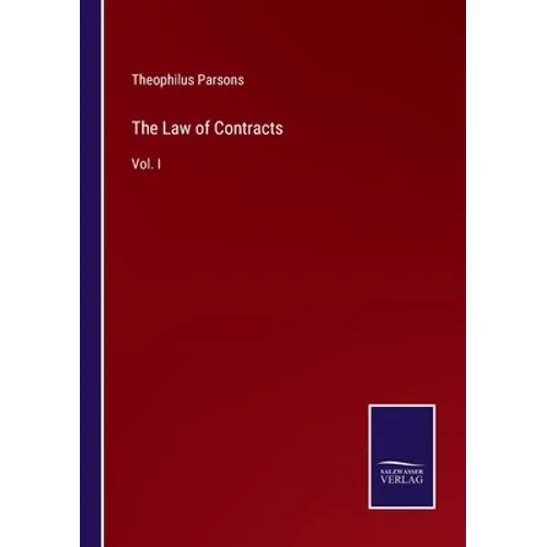 The Law of Contracts: Vol. I