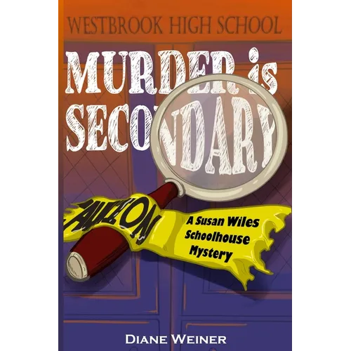 Murder Is Secondary: A Susan Wiles Schoolhouse Mystery
