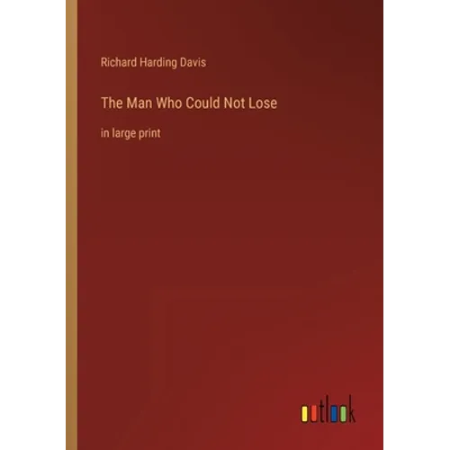 The Man Who Could Not Lose: in large print