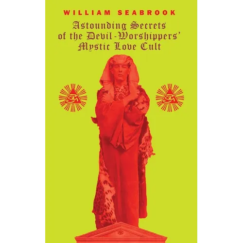 Astounding Secrets of the Devil Worshippers' Mystic Love Cult