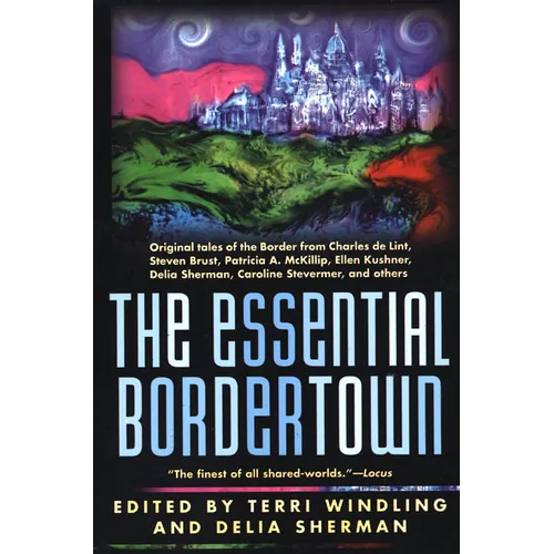 The Essential Bordertown: A Traveller's Guide to the Edge of Faerie