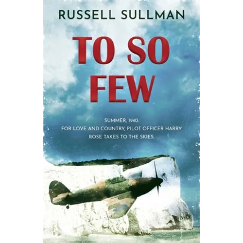 To So Few: A Novel of the Battle of Britain