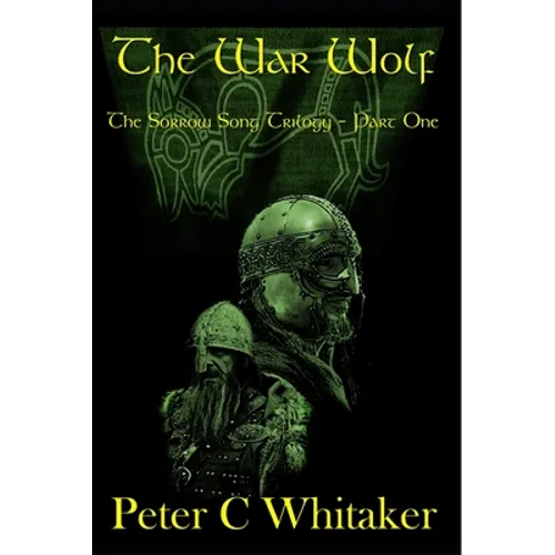 The War Wolf: The Sorrow Song Trilogy Part One