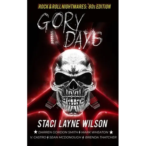 Rock & Roll Nightmares: Gory Days: '80s Edition Short Stories