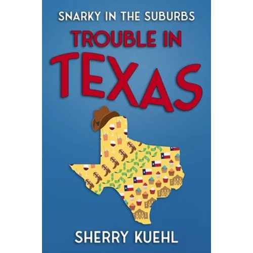 Snarky in the Suburbs Trouble in Texas