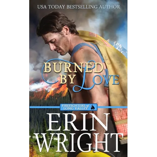 Burned by Love: A Fireman Contemporary Western Romance
