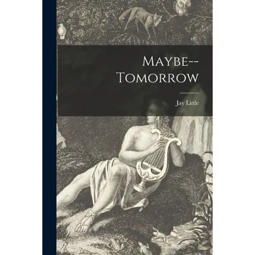 Maybe--tomorrow