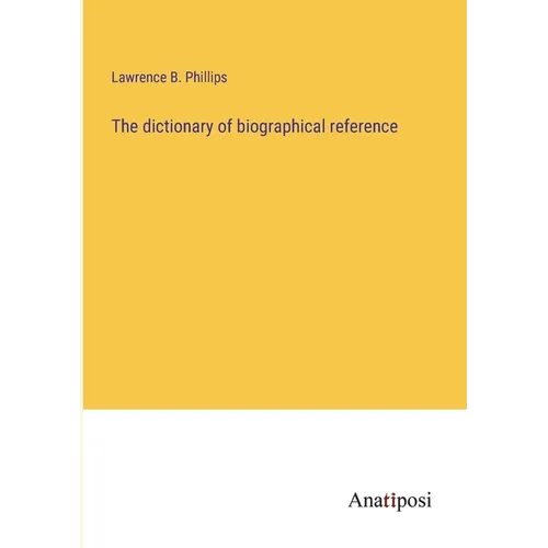 The dictionary of biographical reference