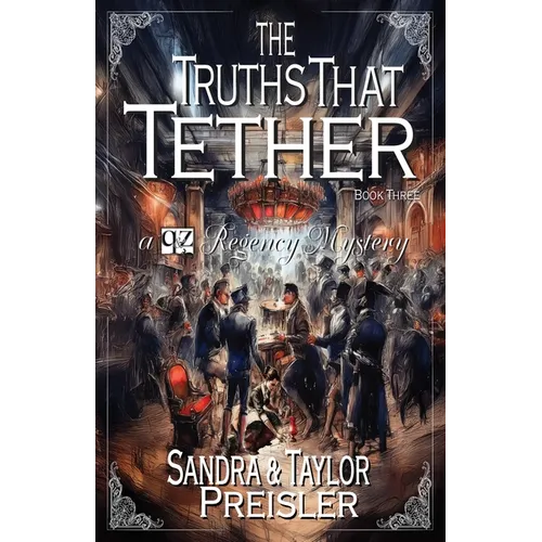The Truths That Tether: A Q&Z Regency Mystery