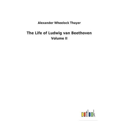 The Life of Ludwig van Beethoven