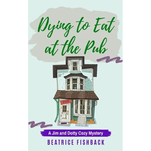 Dying to Eat at the Pub: A Jim and Dotty Cozy Mystery