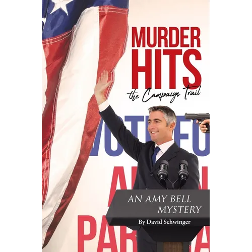 Murder Hits the Campaign Trail: An Amy Bell Mystery