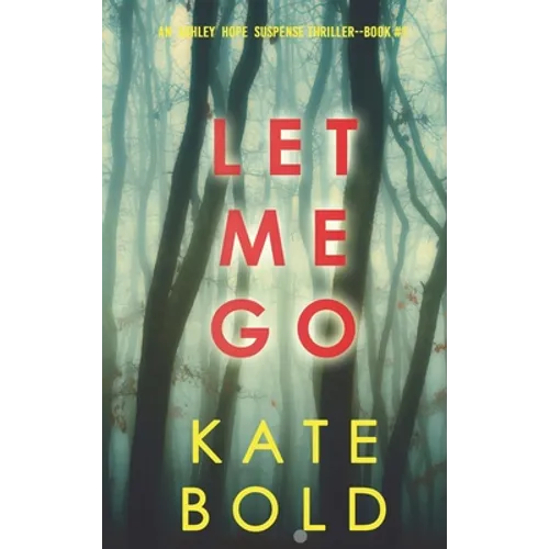 Let Me Go (An Ashley Hope Suspense Thriller-Book 1)