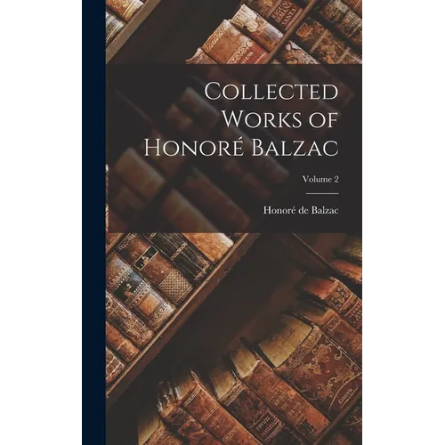 Collected Works of Honoré Balzac; Volume 2