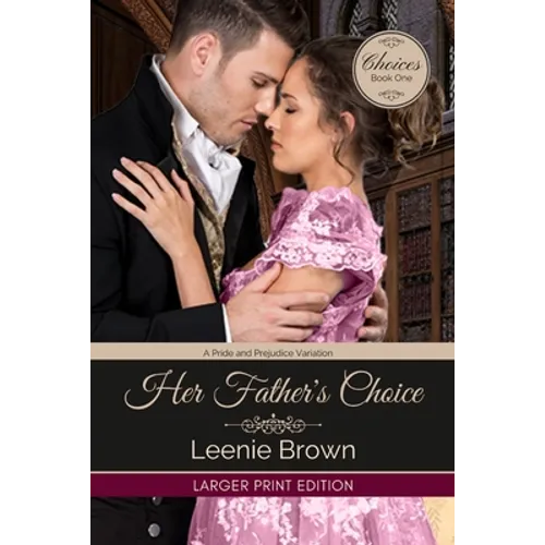 Her Father's Choice: A Pride and Prejudice Variation