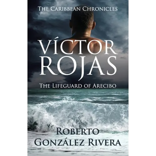 Víctor Rojas: The Lifeguard of Arecibo