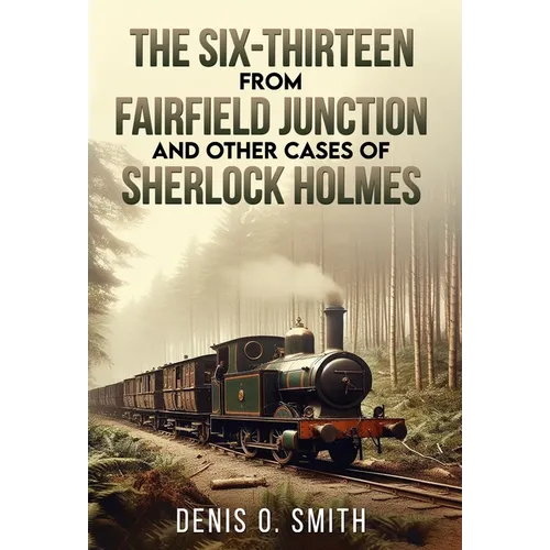 The Six-Thirteen from Fairfield Junction and other cases of Sherlock Holmes