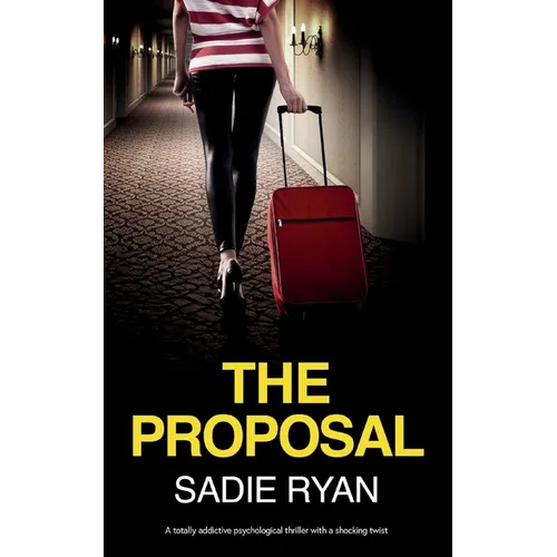 The Proposal: A totally addictive psychological thriller with a shocking twist