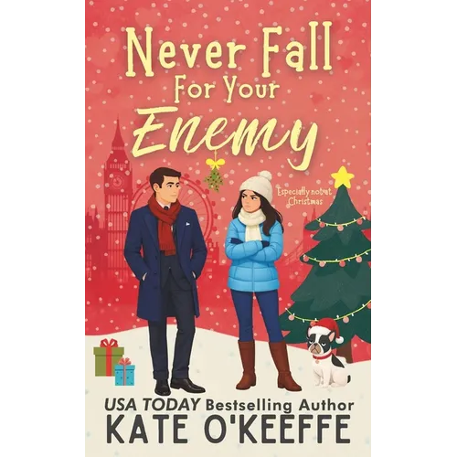 Never Fall for Your Enemy (especially not at Christmas): A laugh-out-loud sweet romantic comedy
