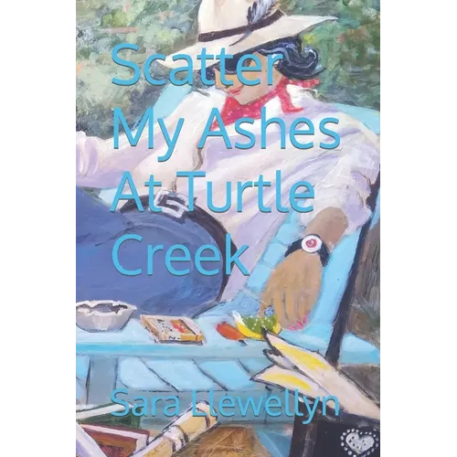 Scatter My Ashes At Turtle Creek