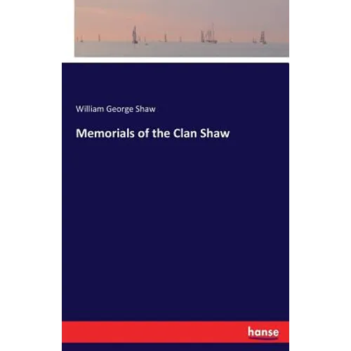 Memorials of the Clan Shaw
