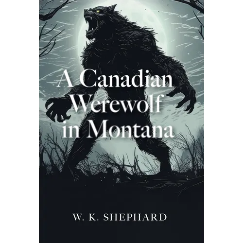 A Canadian Werewolf in Montana
